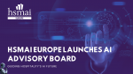 HSMAI Europe Launches AI Advisory Board to Guide the Hospitality Industry’s Practical Use of Artificial Intelligence