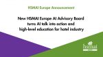 New HSMAI Europe AI Advisory Board turns AI talk into action and high-level education for hotel industry